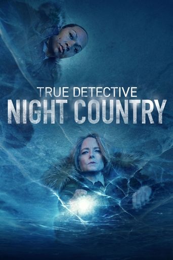 The poster features two women in a dark, underwater scene with blue tones and a glowing light. The title "True Detective Night Country" is prominently displayed in white text. The mood is mysterious and suspenseful, suggesting an intense mystery thriller.