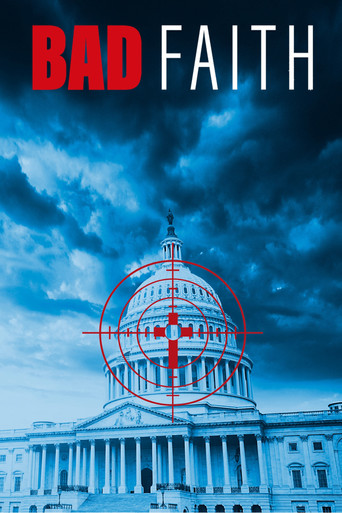 The poster features a dramatic, stormy sky with ominous clouds, creating a tense atmosphere. The word "BAD FAITH" is prominently displayed in bold, red and white text. A red cross is superimposed over the Capitol building, symbolizing the film's themes of political corruption and betrayal. The ov...