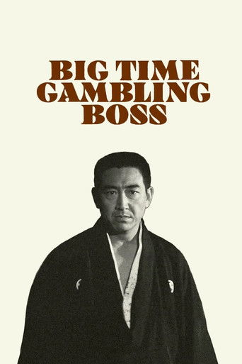 The poster features a somber black-and-white portrait of a man in traditional Japanese attire against a plain beige background. Bold, capitalized text at the top reads "BIG TIME GAMBLING BOSS," evoking a sense of authority and intrigue. The muted color palette and formal pose suggest a serious, d...