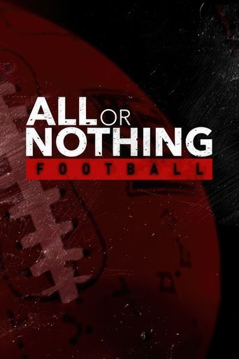 The poster features bold white text "ALL OR NOTHING" against a dark, gritty background. A red football dominates the left side, with faint white stitching visible. The overall mood is intense and dramatic, suggesting a high-stakes sports drama.