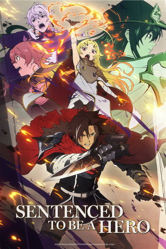 This anime poster features four characters in dynamic poses, with vibrant colors like red, green, and gold creating an energetic atmosphere. The title "Sentenced to Be a Hero" is prominently displayed at the bottom, suggesting themes of courage and determination.