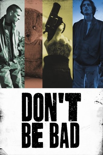 The poster features four distinct portraits of men in a vertical arrangement, each with unique colors and expressions. The mood is gritty and intense, with a stark black-and-white design that emphasizes the raw emotion of the characters. The bold text "DON'T BE BAD" dominates the bottom, reinforc...