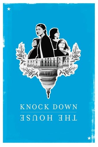 The poster features a striking blue background with a white silhouette of the U.S. Capitol building. Three women are depicted in black-and-white against the blue, creating a dramatic and mysterious atmosphere. The title "Knock Down the House" is prominently displayed at the bottom in white text. ...