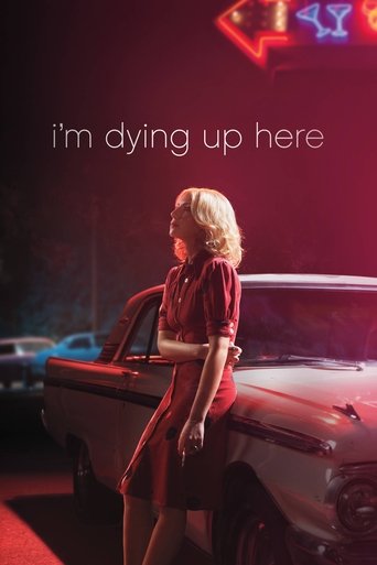 The poster features a woman with blonde hair leaning against a vintage car, bathed in warm red lighting. The neon sign in the background adds a retro atmosphere, while the text "I'm dying up here" sets a melancholic tone.