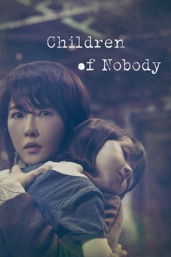 The poster features a young woman with a somber expression, holding a small child close. The muted tones and soft lighting evoke a melancholic mood, suggesting themes of loss and abandonment. The title "Children of Nobody" hints at a poignant story about orphaned children.