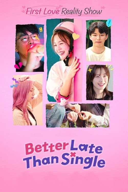 This poster features a vibrant pink background with six young people in colorful, playful poses. The mood is cheerful and youthful, reflecting the show's theme of overcoming singlehood. The title "Better Late Than Single" is prominently displayed in bold, playful lettering, emphasizing the show's...
