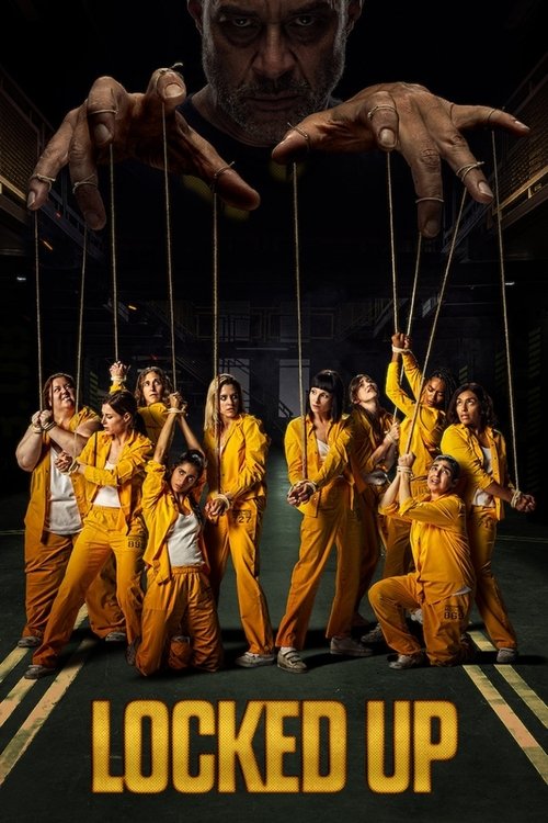 The poster features a group of people in matching yellow outfits, seemingly manipulated by large hands above them. The dark background and dramatic lighting create a suspenseful and mysterious mood. The title "LOCKED UP" is prominently displayed at the bottom.