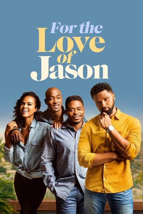 The poster features four diverse characters standing together against a vibrant blue sky, exuding warmth and camaraderie. Their casual attire and relaxed poses suggest a friendly, approachable cast. The bold, golden text "For the Love of Jason" stands out prominently, hinting at a heartwarming na...