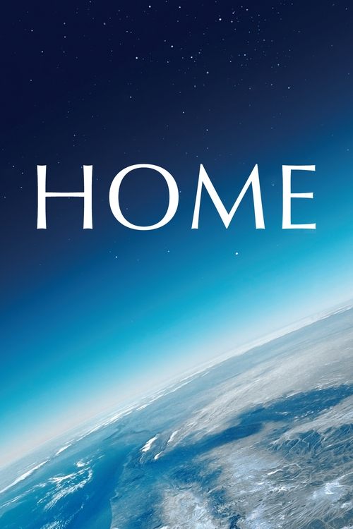 The poster features a serene view of Earth from space, with the word "HOME" prominently displayed in white against the deep blue backdrop. The image evokes a sense of peace and tranquility, suggesting a journey to a peaceful, natural sanctuary.