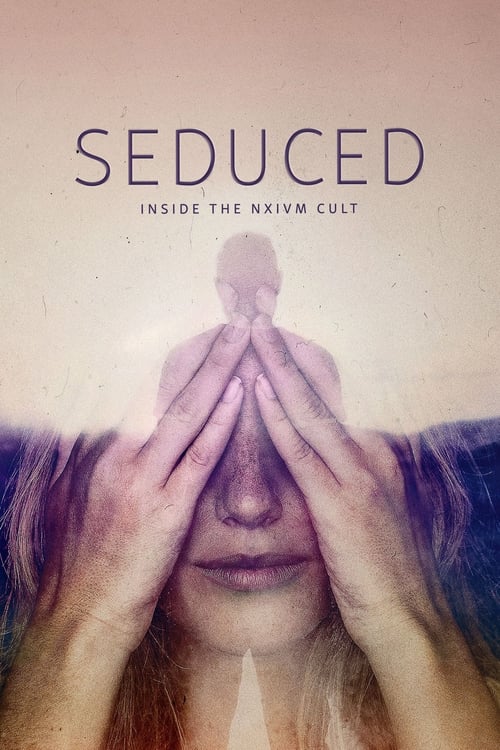 The poster features a woman with hands covering her eyes, evoking mystery and intrigue. The muted pink and purple hues create a dreamlike atmosphere, while the bold text "SEDUCED" and "INSIDE THE NXIVM CULT" dominate the top, hinting at the show's dark themes.