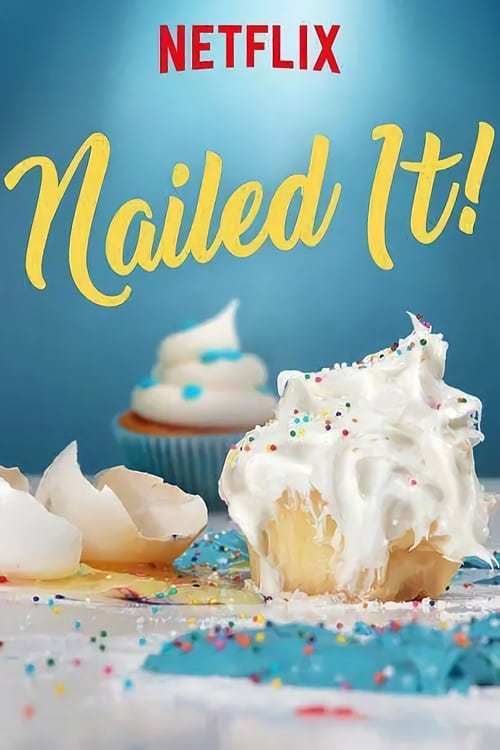 The Netflix poster for "Nailed It!" features a cheerful, celebratory scene with a cupcake and a white frosting swirl, all set against a bright blue background. The playful yellow text and colorful sprinkles evoke a fun, lighthearted mood, suggesting a fun and entertaining show.