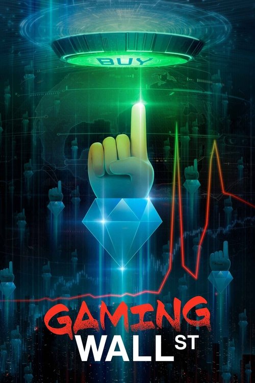The poster features a futuristic gaming scene with a glowing green hand reaching toward a circular interface labeled "BUY." The background is dark with neon lights and a heartbeat line, creating a high-tech, mysterious atmosphere. The title "Gaming Wall St" is prominently displayed in bold red le...