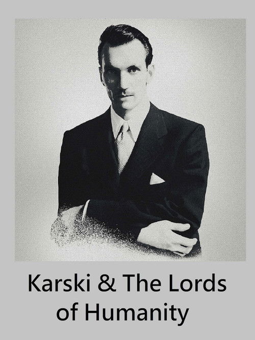 The poster features a black-and-white portrait of a man in a suit, exuding authority and mystery. The muted tones of the image evoke a sense of historical drama and intrigue. The text at the bottom, "Karski & The Lords of Humanity," hints at a science fiction narrative set against a backdrop of h...
