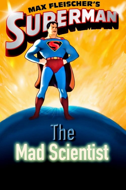 The poster features a confident Superman in a blue suit with a red 'S' emblem, standing atop a glowing blue planet against a radiant yellow background. The bold title "The Mad Scientist" is prominently displayed at the bottom, evoking a sense of action and adventure.