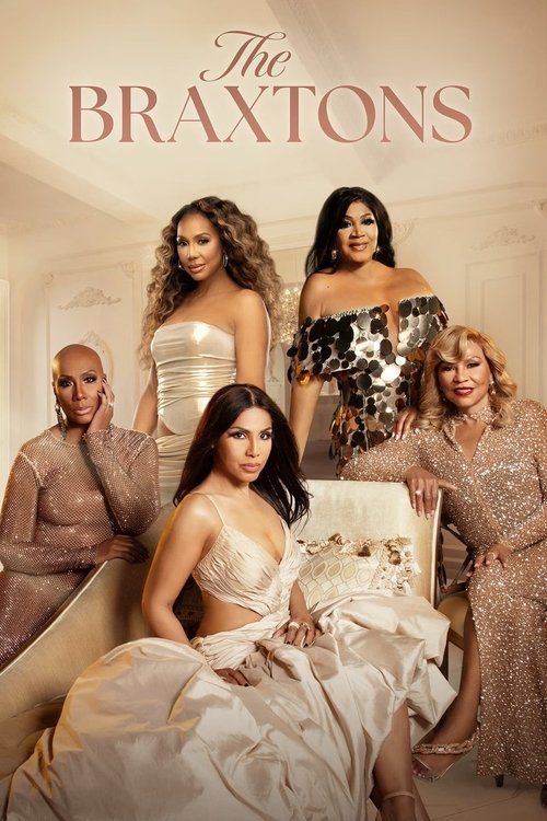 The Braxtons poster features six women in elegant, shimmering dresses against a warm, golden backdrop. The mood is glamorous and celebratory, capturing the essence of their iconic fashion and charm.