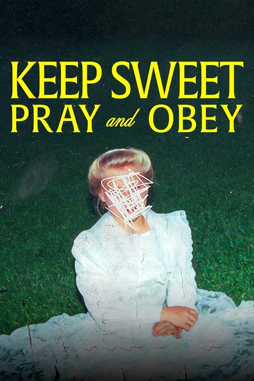 The poster features a young girl in a white dress sitting on the grass, her face obscured by a wire cage. The background is a dark green field, and the text "KEEP SWEET PRAY AND OBEY" is prominently displayed in bold yellow letters. The mood is solemn and reflective, evoking themes of discipline ...