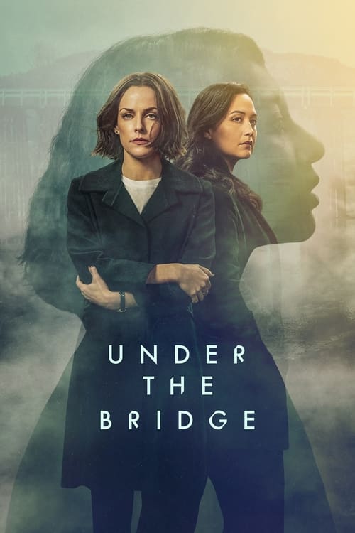 The poster features two women standing side by side against a misty, ethereal backdrop. The muted tones of blue and gray evoke a somber, mysterious atmosphere, while the title "Under the Bridge" anchors the composition.