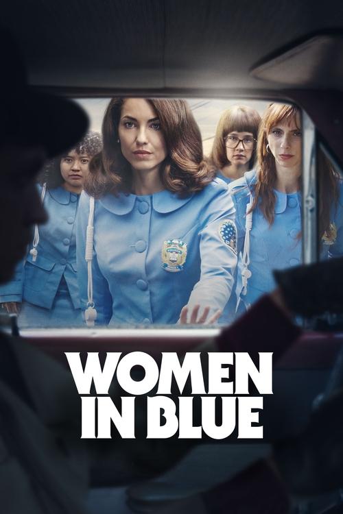 The poster features four women in matching blue uniforms, exuding a serious and determined mood. The title "Women in Blue" is prominently displayed in bold white letters, emphasizing the show's theme of female empowerment and resilience.