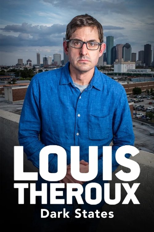 The poster features a man in a blue shirt against a city skyline, evoking a sense of urban exploration. The bold white text "LOUIS THEROUX" and "Dark States" dominate the lower portion, suggesting a documentary or investigative series. The muted tones and urban backdrop hint at themes of explorat...