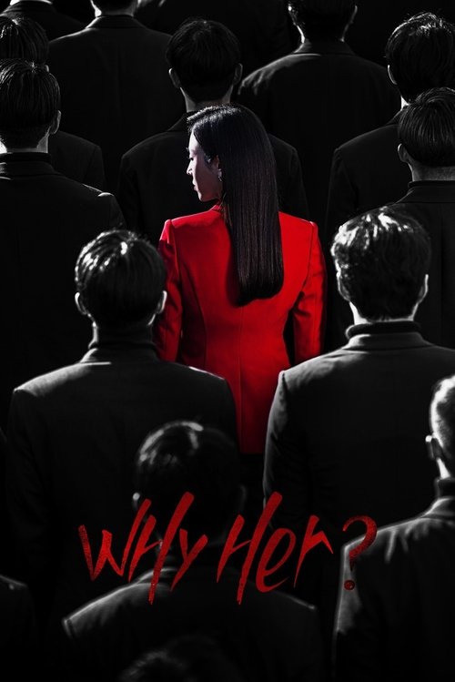 The poster features a woman in a striking red suit standing amidst dark silhouettes of men in suits, creating a dramatic contrast. The title "Why Her?" is written in bold red letters at the bottom, suggesting mystery and intrigue. The overall mood is mysterious and suspenseful, hinting at a drama...