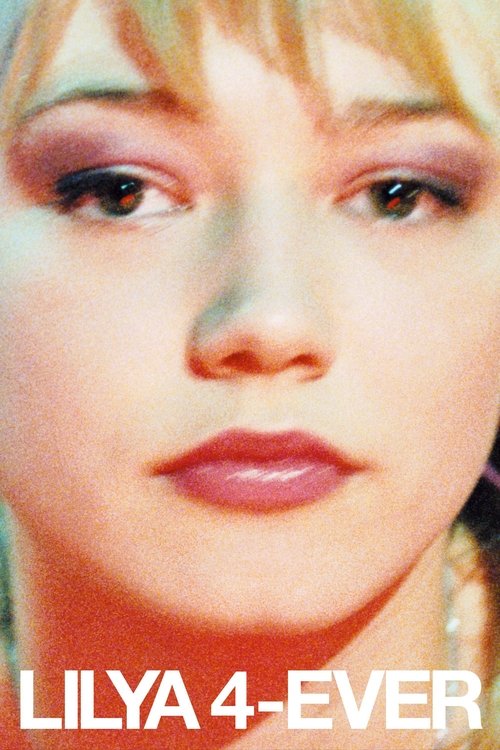 The poster features a close-up of a woman with blonde hair and dramatic makeup, exuding mystery and allure. The muted, cool-toned palette creates a moody atmosphere, while the bold text "LILYA 4-EVER" in white adds a striking, modern touch.