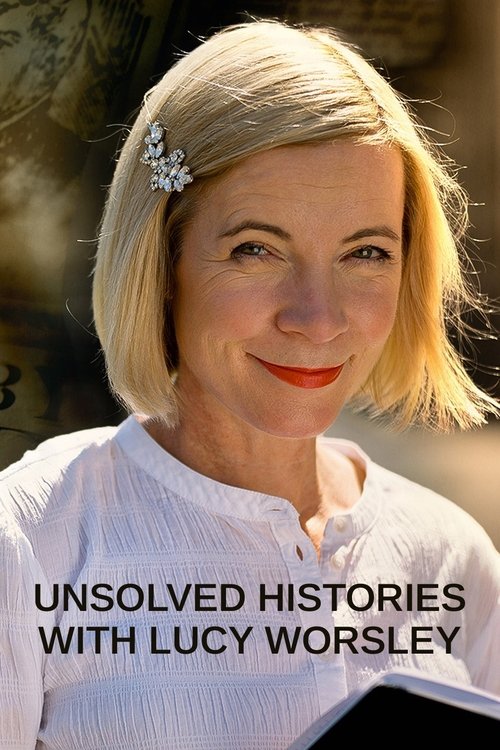 The poster features a smiling woman with blonde hair adorned with a silver hairpin, wearing a white blouse. The warm, natural lighting enhances the cheerful mood. The bold text "UNSOLVED HISTORIES WITH LUCY WORSLEY" emphasizes the show's focus on uncovering forgotten stories.