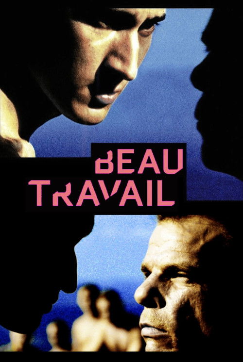 The poster features a dramatic, high-contrast image of two men's faces in profile, one in shadow and the other in bright light. The title "BEAU TRAVAIL" is prominently displayed in bold pink letters against a dark background. The overall mood is intense and mysterious, suggesting themes of strugg...