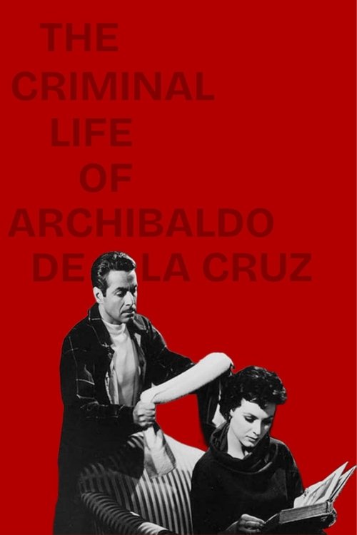 A dramatic red poster featuring Archibaldo de la Cruz and a woman in a striped dress, with the title "The Criminal Life of Archibaldo de la Cruz" prominently displayed. The image conveys a noir atmosphere with a sense of mystery and intrigue.