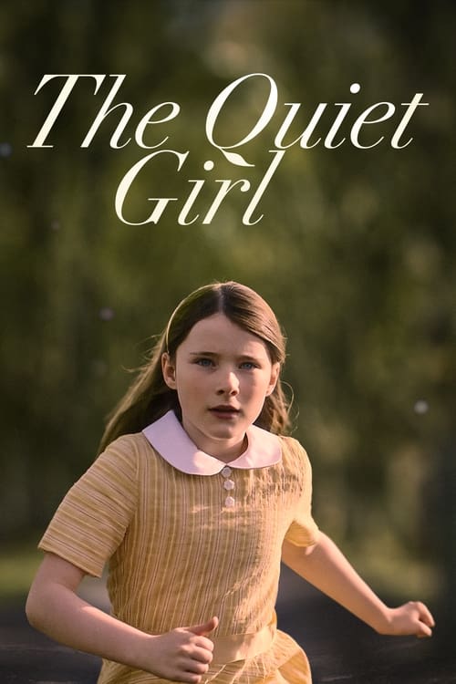 The poster features a young girl in a yellow dress with a white collar, her expression serious and contemplative. The soft, natural lighting and blurred green background evoke a serene, almost magical atmosphere. The title "The Quiet Girl" is elegantly written in white script, suggesting themes o...