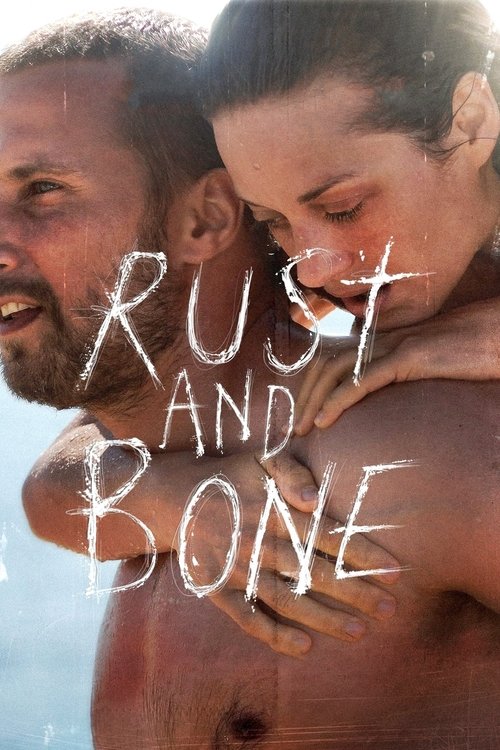 The poster features a shirtless man and woman embracing tightly, their skin glistening in the sunlight. The title "Rust and Bone" is written in bold, white, distressed lettering across their faces. The mood is intense and raw, evoking themes of survival and resilience.