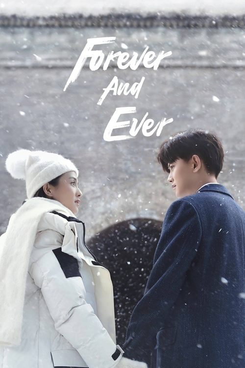 The poster features a couple in winter, with the woman in a white coat and hat and the man in a blue jacket. The snowy background and soft lighting create a romantic and serene mood. The title "Forever and Ever" is elegantly written in white script, emphasizing the timeless nature of their connec...