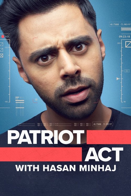 The poster features a close-up of Hasan Minhaj with intense, concerned eyes against a blue background. Bold red text announces "Patriot Act," with "With Hasan Minhaj" below. The design conveys tension and drama through the dramatic expression and color scheme.