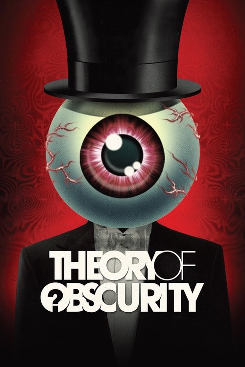 The poster features a mysterious figure in a black suit and top hat, with a large, eerie eye peeking out from behind their head. The dark background contrasts with the red tones, creating a spooky atmosphere. The title "Theory of Obscurity" is prominently displayed in bold white letters, emphasiz...