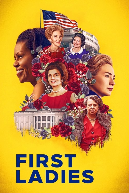 The poster features vibrant yellow background with a collage of diverse women in period attire, surrounded by American flags and floral arrangements. The bold blue text "FIRST LADIES" anchors the composition, evoking themes of patriotism and historical drama.