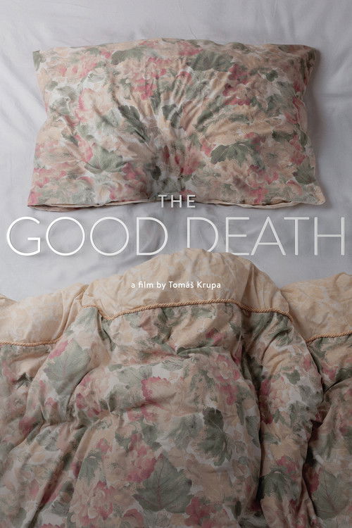 The Good Death poster features a woman in a floral dress lying on a bed, surrounded by other figures in similar attire. The muted earth tones and soft floral patterns evoke a sense of melancholy and quietude, capturing the essence of a quiet, contemplative moment.