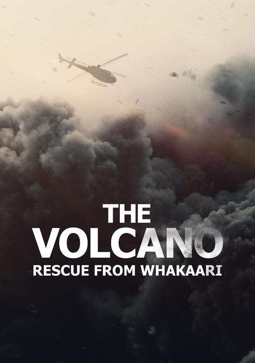 The poster features a dramatic scene with a helicopter flying over a massive, swirling cloud of smoke and ash, evoking a sense of urgency and danger. The title "The Volcano: Rescue from Whakaari" is prominently displayed in bold white letters, emphasizing the film's theme of survival amidst natur...