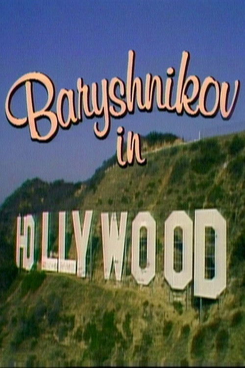 This movie poster features a vibrant, sunny scene with the iconic Hollywood sign in bold white letters against a backdrop of lush green hills and a clear blue sky. The playful, cursive font of the title "Baryshnikov in Hollywood" adds a whimsical touch, suggesting a lighthearted and entertaining ...