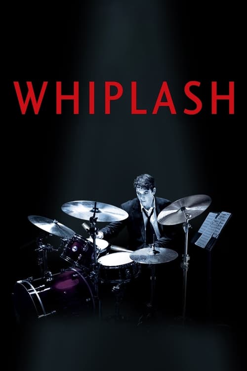 A dark, moody poster features a drummer in shadow against a black background, with the title "WHIPLASH" in bold red letters. The image evokes a sense of intense focus and dramatic tension, capturing the essence of the film's gritty and emotional narrative.