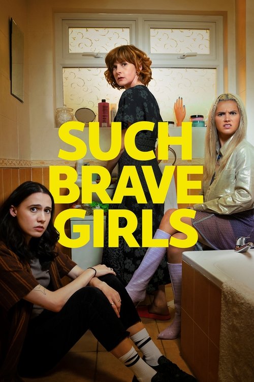 The poster features three women in a cozy, warmly lit room with soft lighting. The title "Such Brave Girls" is prominently displayed in bold yellow letters. The mood is playful and inviting, suggesting a fun and engaging story for viewers.