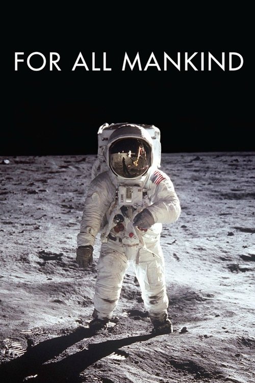 The poster features a lone astronaut in a white spacesuit standing on the lunar surface, with the title "For All Mankind" prominently displayed at the top. The stark black background contrasts with the bright white suit and gray moon, creating a dramatic and hopeful mood.