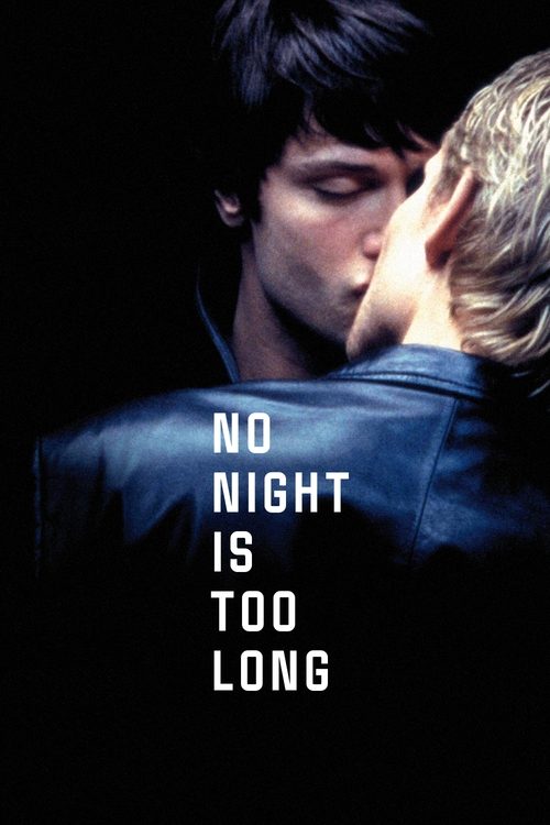 The poster features a dramatic close-up of two men embracing against a dark background. The bold white text "NO NIGHT IS TOO LONG" stands out, conveying a sense of urgency and passion. The overall mood is intense and romantic, capturing the essence of a heartwarming story.