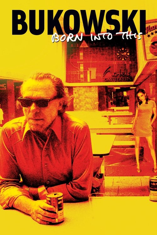 The poster features a man in a red shirt holding a can, set against a warm, yellow-toned background. The title "Bukowski: Born Into This" is prominently displayed in bold, black letters. The mood is gritty and nostalgic, evoking the atmosphere of a bustling city street.