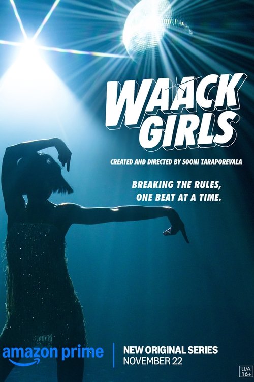 The poster features a silhouette of a woman against a dark blue background, illuminated by a bright spotlight. The bold white text "Waack Girls" dominates the upper section, with the tagline "Breaking the Rules, One Beat at a Time" below it. The overall mood is energetic and dramatic, capturing t...