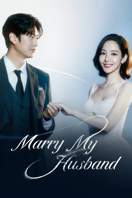 The poster features a tender moment between a man in a suit and a woman in a white dress, holding hands against a soft gradient background. The elegant script text "Marry My Husband" adds a romantic and hopeful tone, suggesting a story of love and commitment.