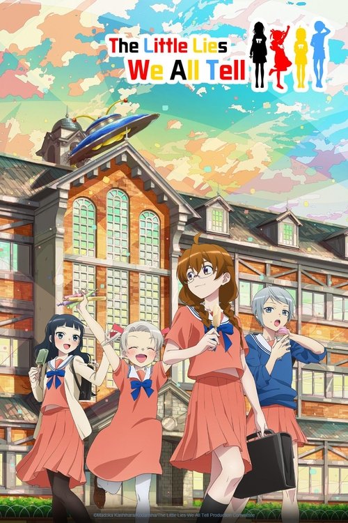 This anime poster features four young women in school uniforms standing in front of a school building. The vibrant colors and cheerful atmosphere suggest a lighthearted and fun story. The title "The Little Lies We All Tell" is prominently displayed at the top.