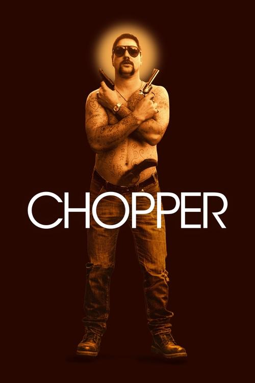 The poster features a muscular man in a cowboy hat and boots, holding a gun with a halo, exuding confidence against a dark background. The bold white text "CHOPPER" anchors the image, suggesting a gritty, action-packed movie.