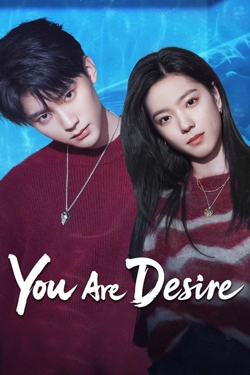 The poster features two young men and women in matching red sweaters against a blue background. Their expressions are serious and contemplative, suggesting a dramatic or emotional storyline. The title "You Are Desire" is prominently displayed in white script, hinting at themes of passion and long...