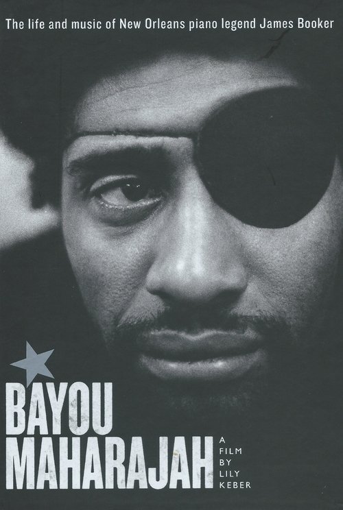 The poster features a black-and-white portrait of James Booker, his face partially obscured by a dark eye patch, conveying a sense of mystery and tragedy. The bold white text "BAYOU MAHARAJAH" stands out against the monochrome background, emphasizing the film's title. The overall mood is somber a...