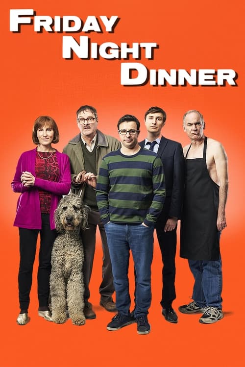 The poster features six characters against a vibrant orange background, with the title "FRIDAY NIGHT DINNER" prominently displayed in bold white letters. A fluffy dog sits beside the group, adding a playful touch. The characters exude a casual, friendly vibe, suggesting a relaxed evening gatherin...