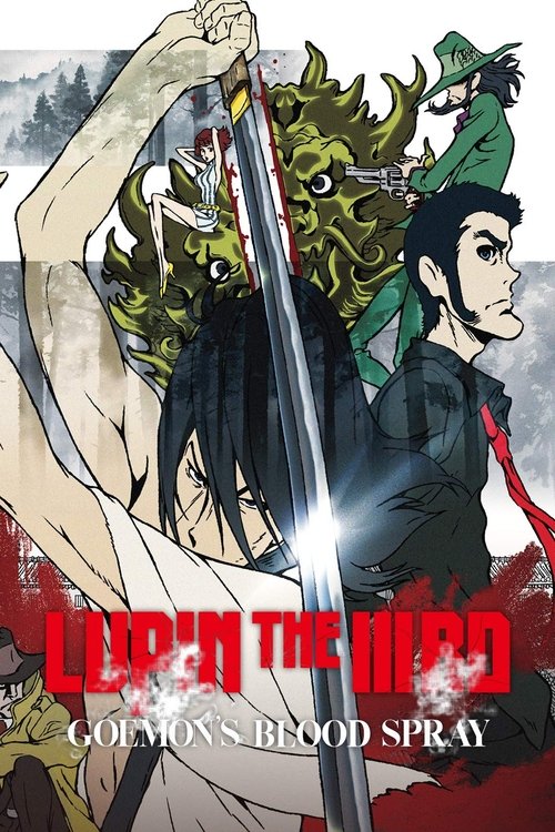 The poster features Lupin the 3rd in a dynamic pose, wielding a sword with an intense expression. The background is filled with vibrant colors—reds, greens, and blacks—creating a dramatic and action-packed atmosphere. The title "Lupin the 3rd: Goemon's Blood Spray" is prominently displayed in bol...